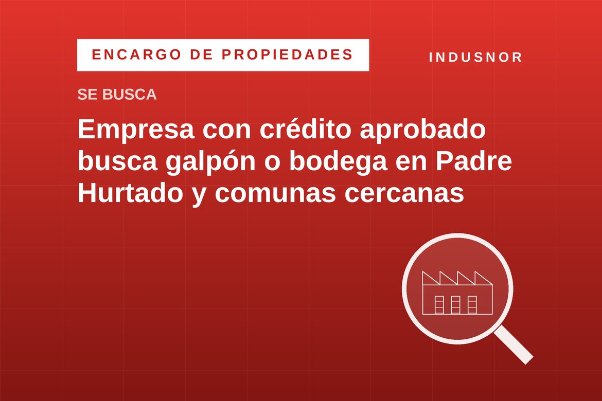 Se busca galpón o bodega para comprar en Padre Hurtado, Maipú, Cerrillos y San Bernardo (450 a 700 m²)
