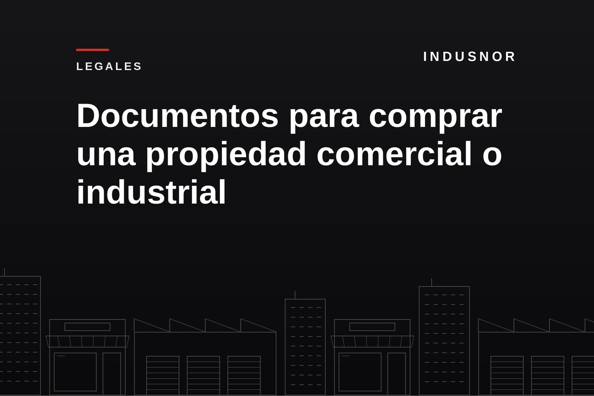 Documentos para comprar una propiedad comercial o industrial