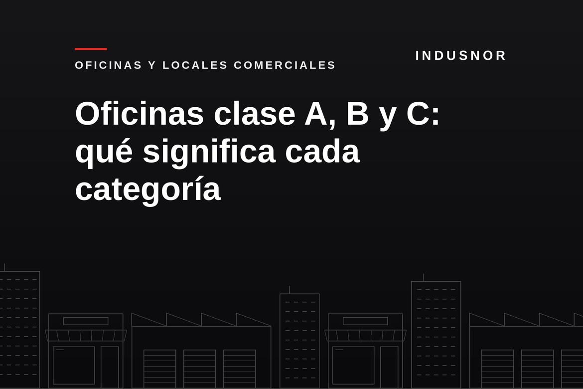 Oficinas clase A, B y C: qué significa cada categoría